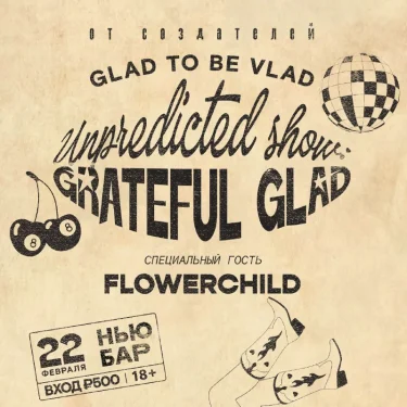 GRATEFUL GLAD: AN UNEXPECTED SHOW