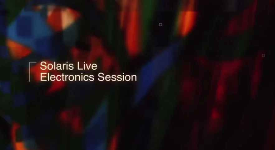 Solaris Live Electronics Session