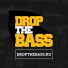 DROP THE BASS