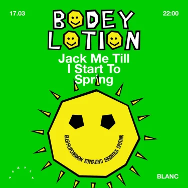 BODEYLOTION: JACK ME TILL I START TO SPRING